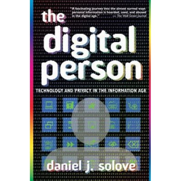 The Digital Person: Technology and Privacy in the Information Age, Daniel J. Solove (Author)