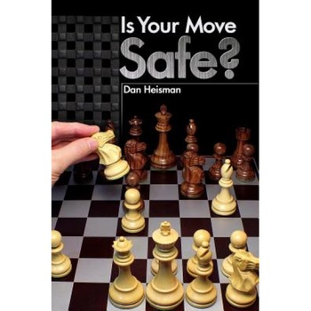 Is Your Move Safe?, Dan Heisman (Author) Is Your Move Safe?, Dan Heisman (Author)
