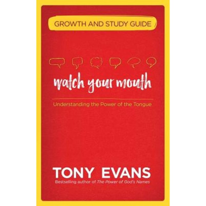 Watch Your Mouth Growth and Study Guide: Understanding the Power of the Tongue, Tony Evans (Author)