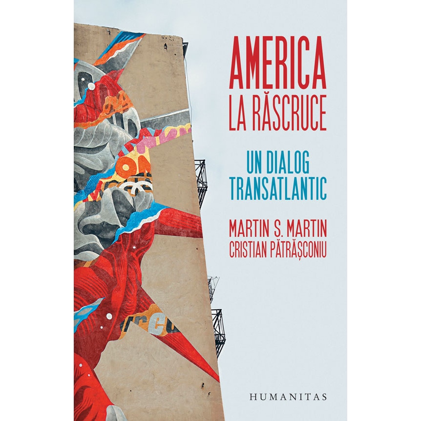 America la Rascruce. Un Dialog Transatlantic - Martin S. Martin, Cristian Patrasconiu