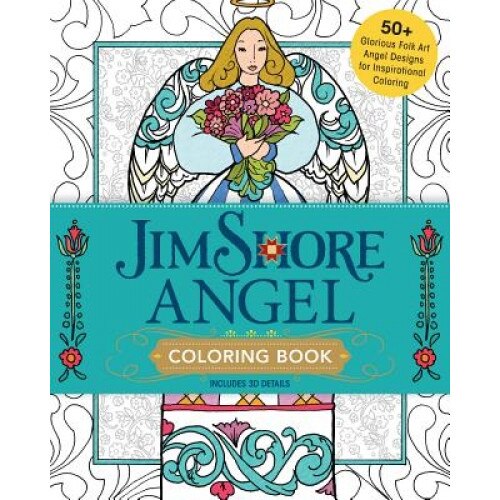 Jim Shore's Angel Coloring Book: 50+ Glorious Folk Art Angel Designs for Inspirational Coloring, Jim Shore (Author)