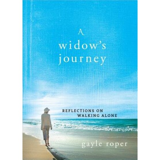 A Widow's Journey: Reflections on Walking Alone, Gayle G. Roper (Author)