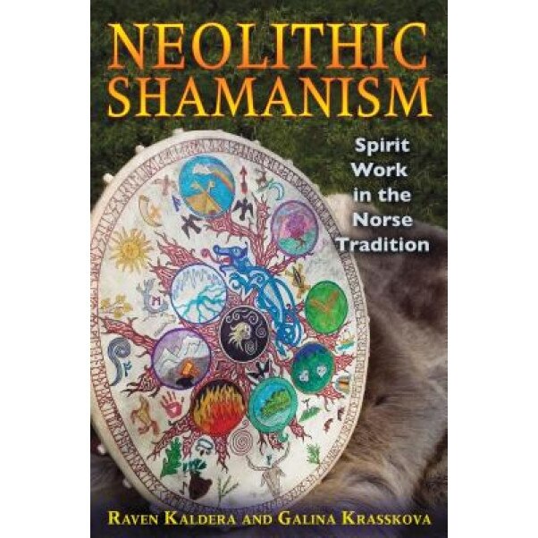 Neolithic Shamanism: Spirit Work in the Norse Tradition - Raven Kaldera (Author)