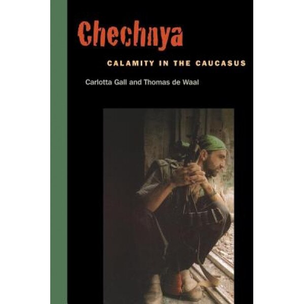 Chechnya: Calamity in the Caucasus, Carlotta Gall (Author)