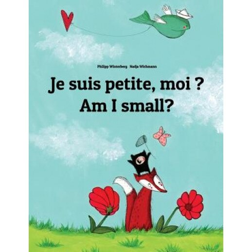 Je Suis Petite, Moi ? Am I Small?: Un Livre D'Images Pour Les Enfants (Edition Bilingue Francais-Anglais), Philipp Winterberg (Author)