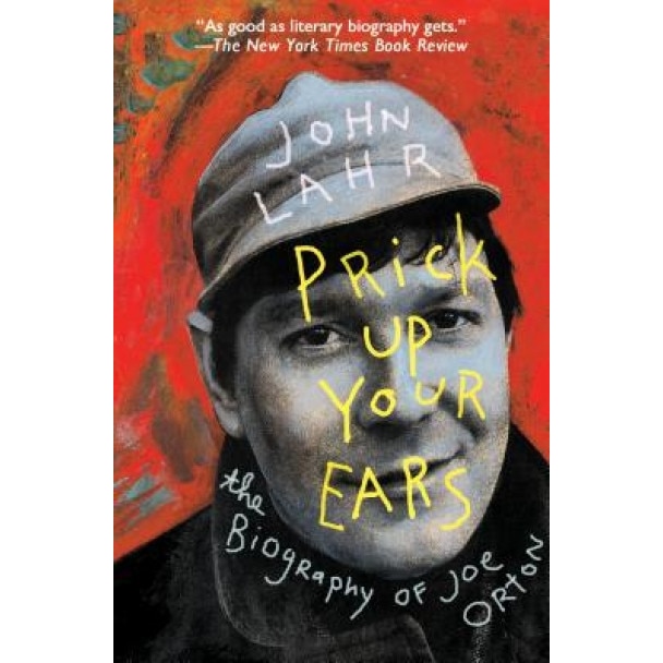 Prick Up Your Ears: The Biography of Joe Orton, John Lahr (Author)