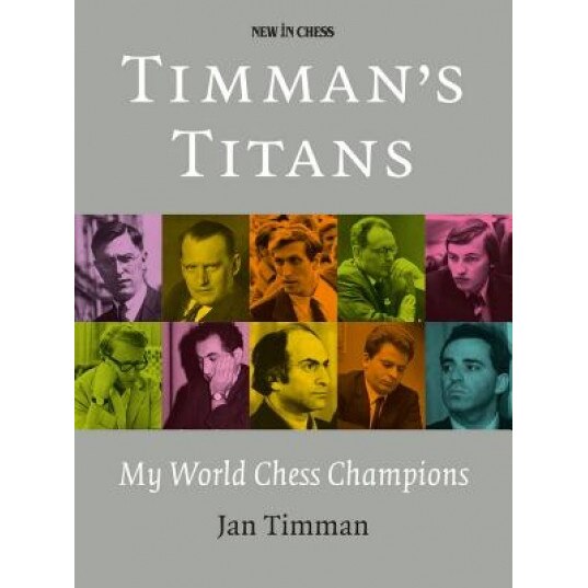 Timman's Titans: My World Chess Champions, Jan Timman (Author)