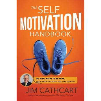 The Self-Motivation Handbook - Jim Cathcart (Author) The Self-Motivation Handbook - Jim Cathcart (Author)