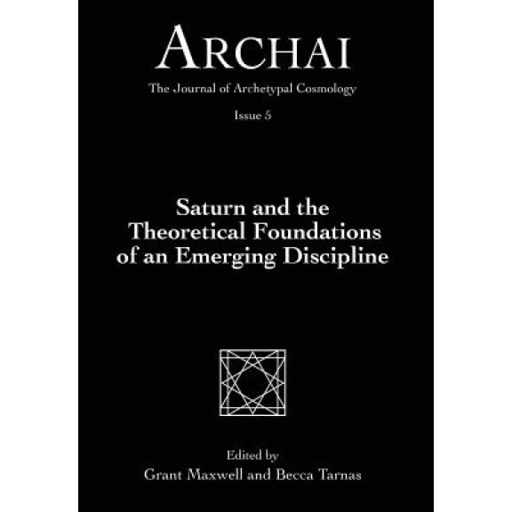 Saturn and the Theoretical Foundations of an Emerging Discipline, Grant Maxwell (Author)