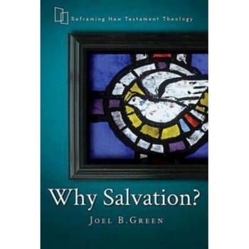 Why Salvation?, Joel B. Green (Author) Why Salvation?, Joel B. Green (Author)