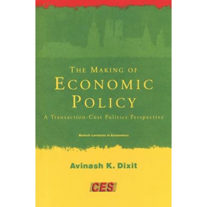 The Making of Economic Policy: A Transaction-Cost Politics Perspective - Avinash K. Dixit (Author)