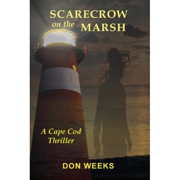 Scarecrow on the Marsh: A Cape Cod Thriller, Don Weeks (Author)