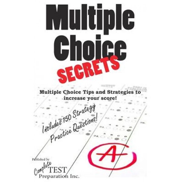 Multiple Choice Secrets: How to Increase Your Score on Any Multiple Choice Exam, Complete Test Preparation (Author)