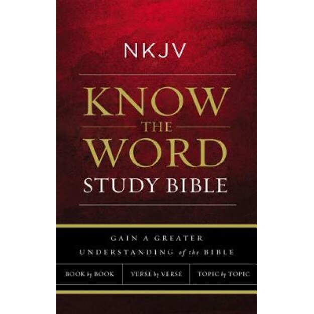 NKJV, Know the Word Study Bible, Paperback, Red Letter Edition: Gain a Greater Understanding of the Bible Book by Book, Verse by Verse, or Topic by To,