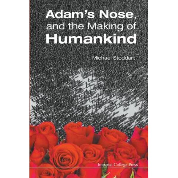 Adam's Nose, and the Making of Humankind, Michael Stoddart (Author)