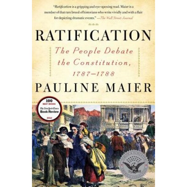 Ratification: The People Debate the Constitution, 1787-1788, Pauline Maier (Author)