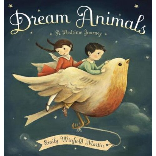 Dream Animals: A Bedtime Journey, Emily Winfield Martin (Author)