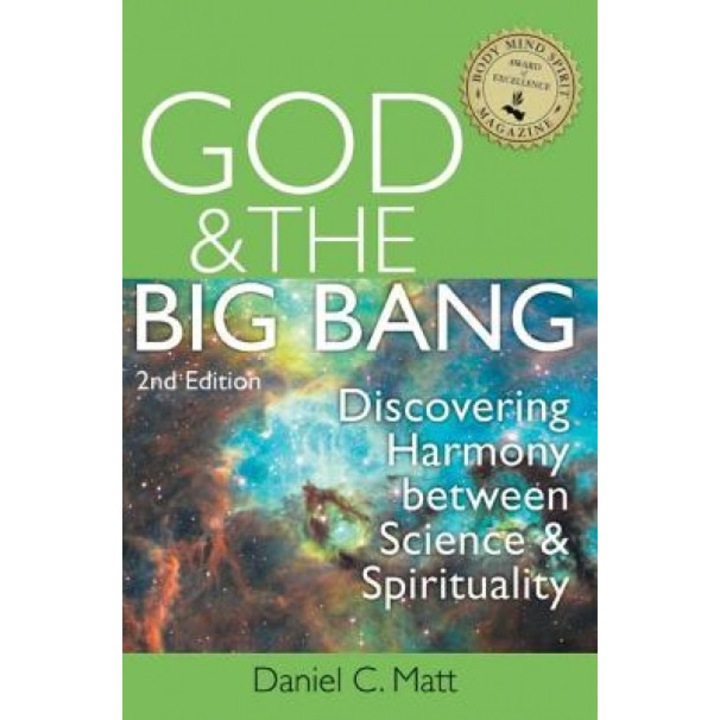 God and the Big Bang, 2/E: Discovering Harmony Between Science and Spirituality, Daniel C. Matt (Author)
