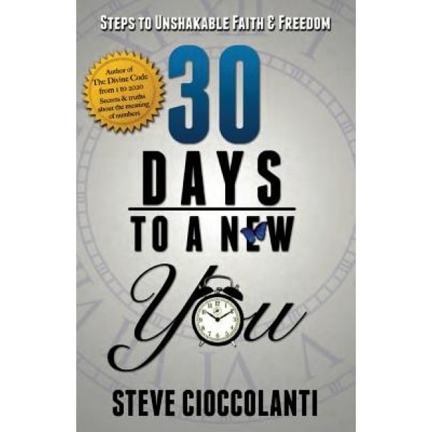 30 Days to a New You: Steps to Unshakable Faith and Freedom, Steve Cioccolanti (Author)