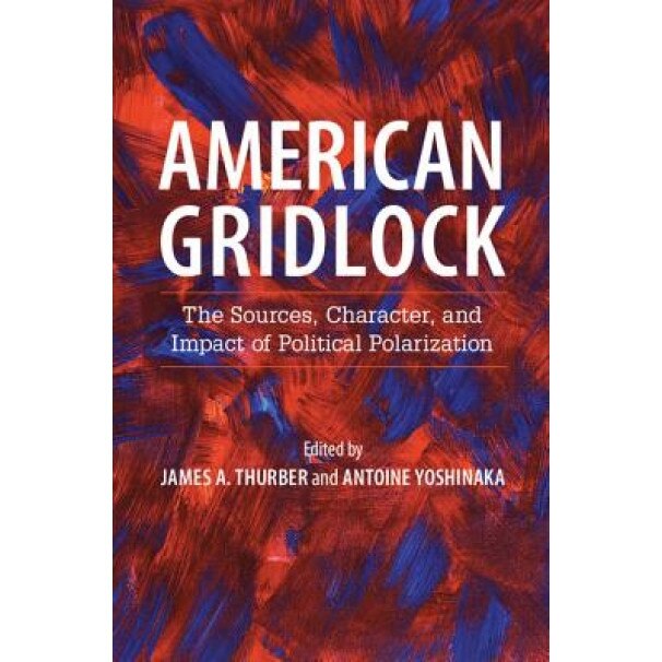 American Gridlock: The Sources, Character, and Impact of Political Polarization, James A. Thurber (Editor)