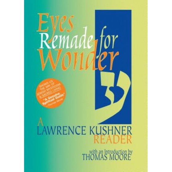 Eyes Remade for Wonder: A Lawrence Kushner Reader, Lawrence Kushner (Author)