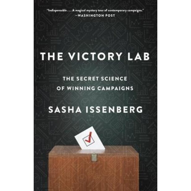 The Victory Lab: The Secret Science of Winning Campaigns, Sasha Issenberg (Author)