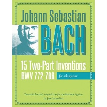 Johann Sebastian Bach: 15 Two-Part Inventions for Solo Guitar, Jade Synstelien (Author) Johann Sebastian Bach: 15 Two-Part Inventions for Solo Guitar, Jade Synstelien (Author)