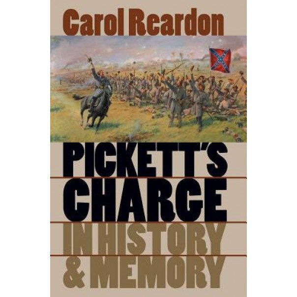 Pickett's Charge in History and Memory, Carol Reardon