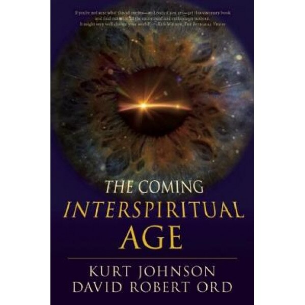 The Coming Interspiritual Age, Kurt Johnson (Author)