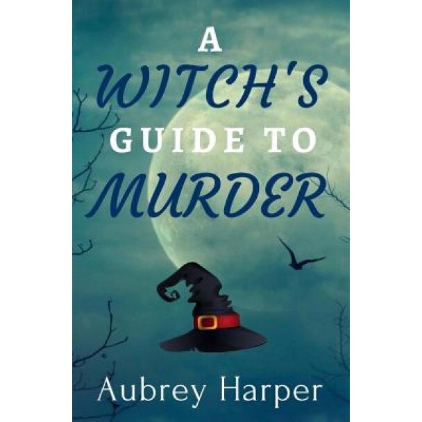 A Witch's Guide to Murder, Aubrey Harper (Author)