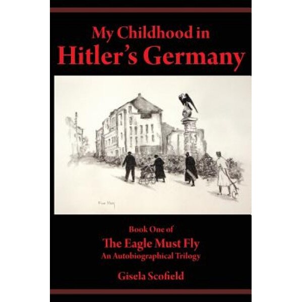My Childhood in Hitler's Germany, Gisela Scofield (Author)