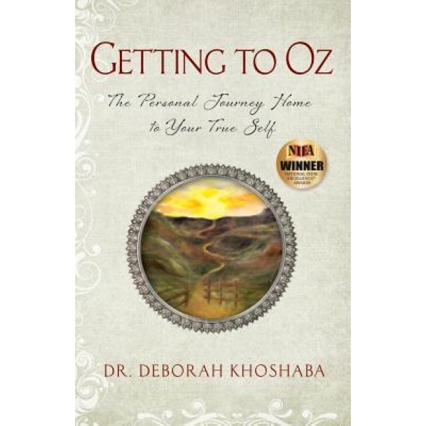 Getting to Oz: The Personal Journey Home to Your True Self, Dr Deborah Khoshaba (Author)