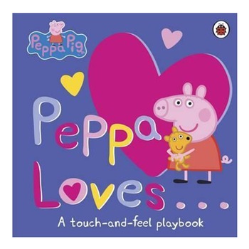 Peppa Loves: A Touch-and-Feel Playbook Peppa Loves: A Touch-and-Feel Playbook