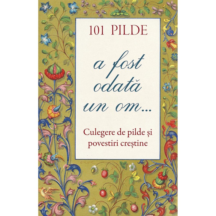 101 pilde. A fost odata un om... Culegere de pilde si povestiri crestine