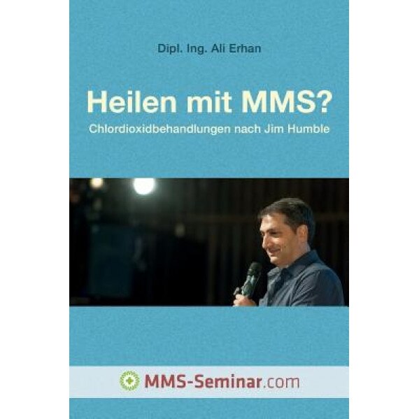 Heilen Mit Mms?: Chlordioxidbehandlungen Nach Jim Humble, Ali Erhan (Author)