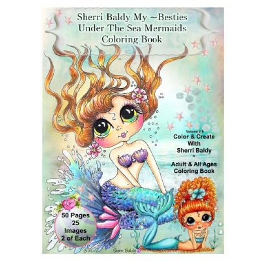 Sherri Baldy My-Besties Under the Sea Mermaids Coloring Book for Adults and All Ages: Sherri Baldy My Besties Fan Favorite Mermaids Are Now Available, Sherri Ann Baldy (Author)
