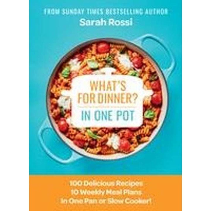 What's for Dinner in One Pot? de Sarah Rossi