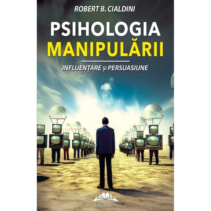 Psihologia manipularii. Influentare si persuasiune, Robert B. Cialdini