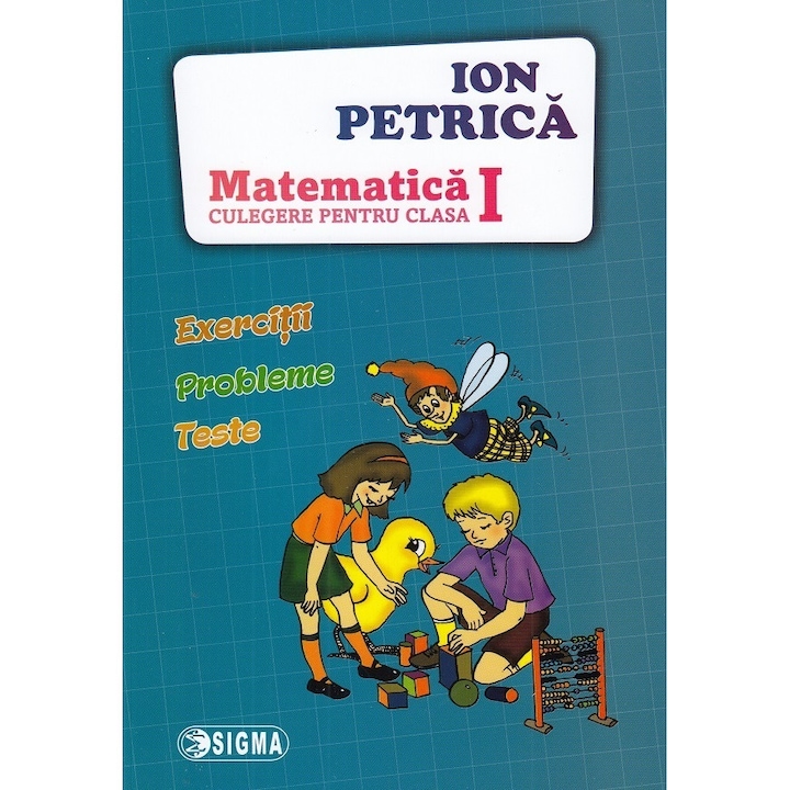 Matematica - Clasa 1 - Culegere - Ion Petrica