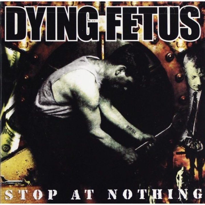 Dying Fetus: Stop At Nothing [CD]