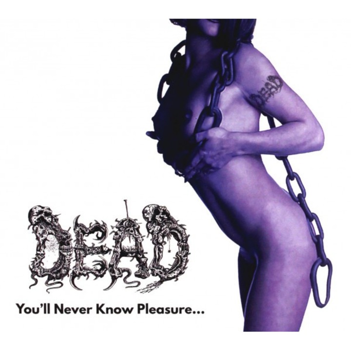 Dead: You'll Never Know Pleasure (digipack) [CD]
