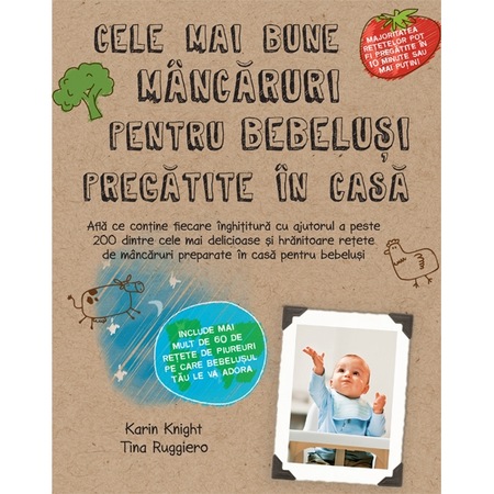 Cele Mai Bune Mancaruri Pentru Bebelusi Pregatite In Casa Karin Knight Tina Ruggiero Emag Ro