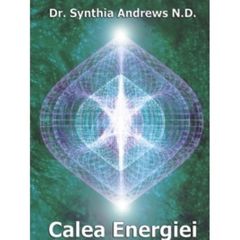 Calea Energiei - Synthia Andrews Calea Energiei - Synthia Andrews
