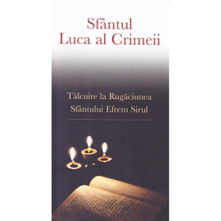 Talcuire La Rugaciunea Sfantului Efrem Sirul Sf Luca Emag Ro