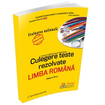 Culegere de teste rezolvate pentru clasa a IV-a la limba romana Rentrop&Straton Culegere de teste rezolvate pentru clasa a IV-a la limba romana Rentrop&Straton