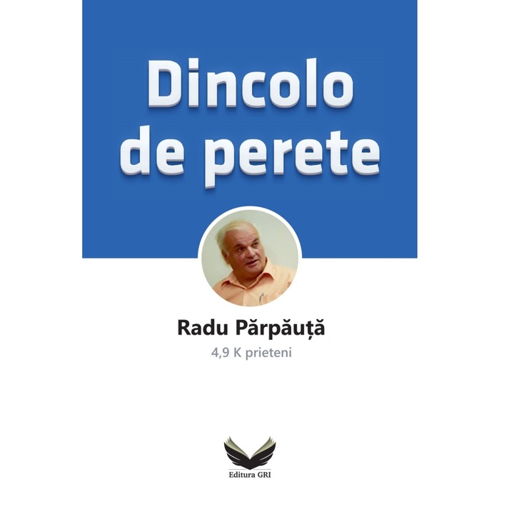 Dincolo de perete, Editura GRI, Radu Parpauta, 464 pagini