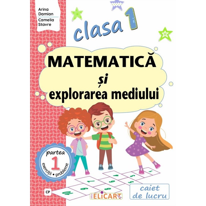 Matematica Si Explorarea Mediului - Clasa 1 Partea 1 - Caiet (cp) - Arina Damian, Camelia Stavre