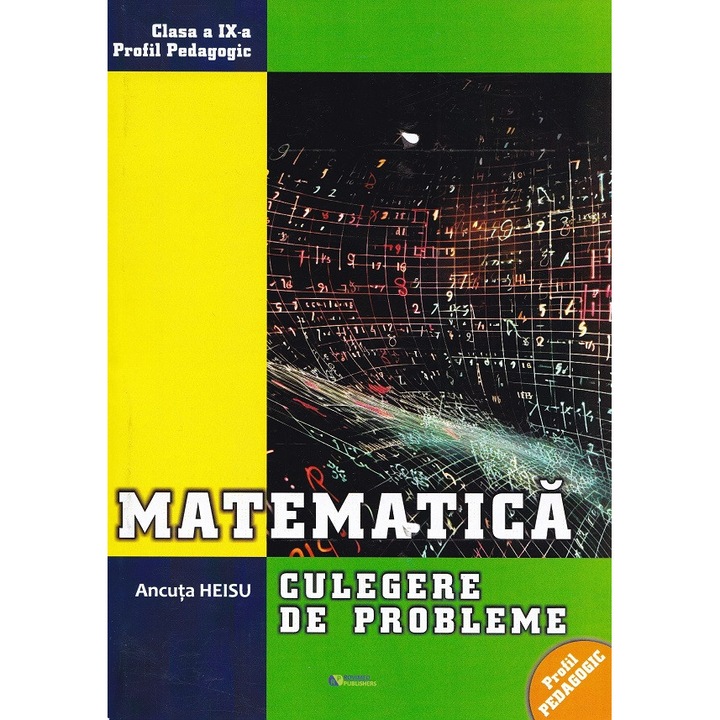 Matematica - Clasa 9 - Culegere De Probleme - Ancuta Heisu