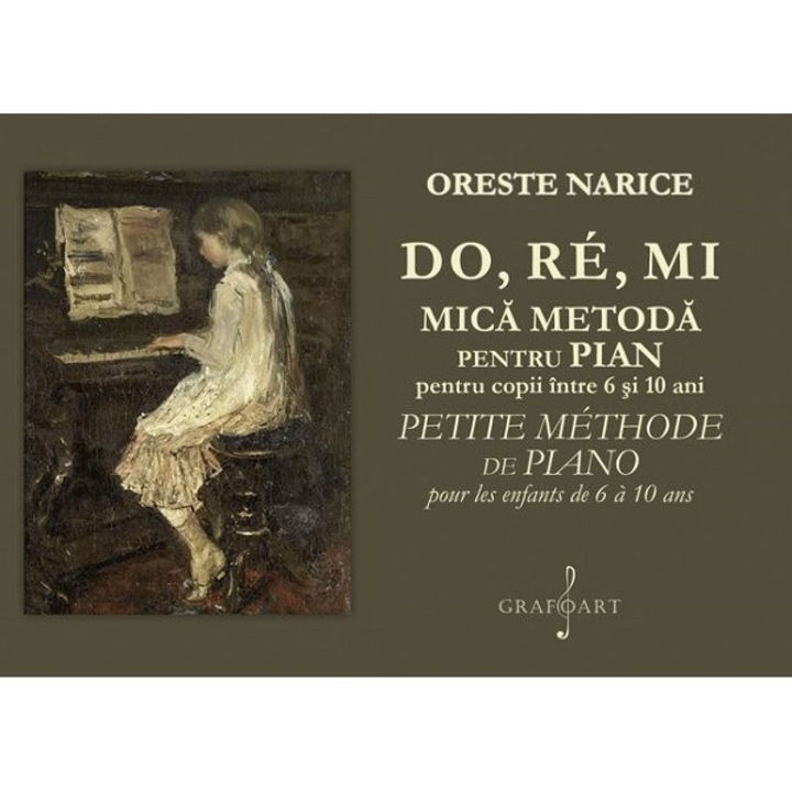 Do, Re, Mi. Mica Metoda Pentru Pian Pentru Copii Intre 6 Si 10 Ani - Oreste Narice