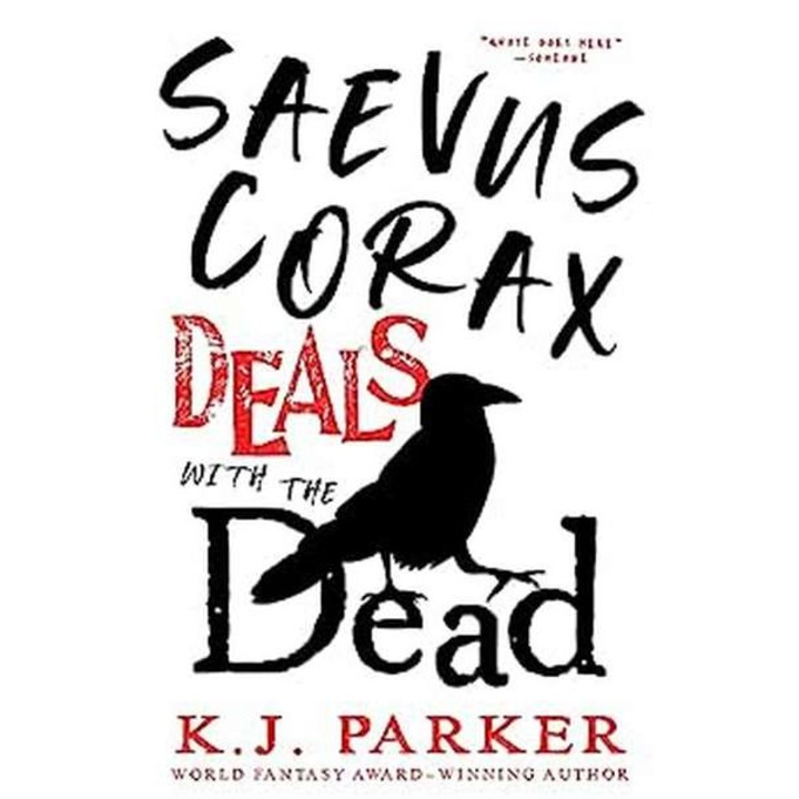 Saevus Corax Deals with the Dead de K. J. Parker